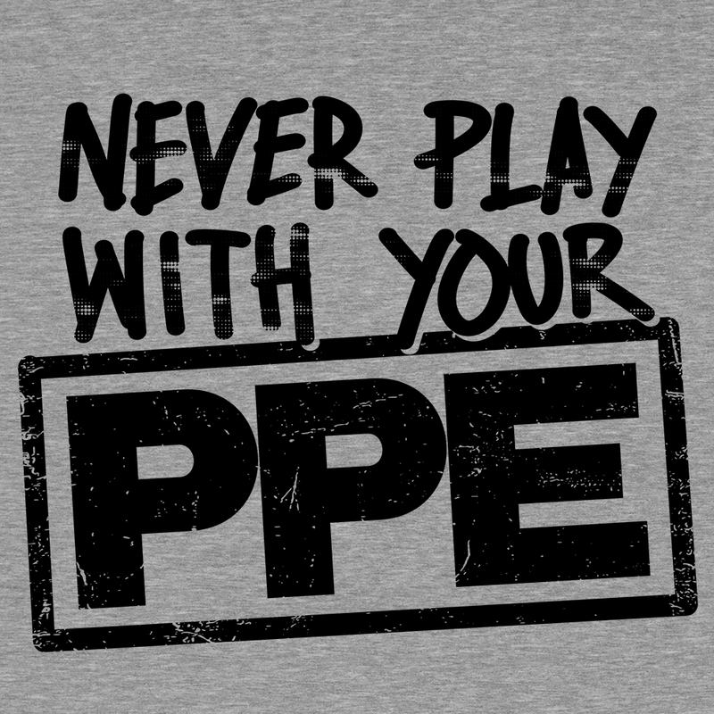 Load image into Gallery viewer, Never Play With Your PPE - Safety Shirts