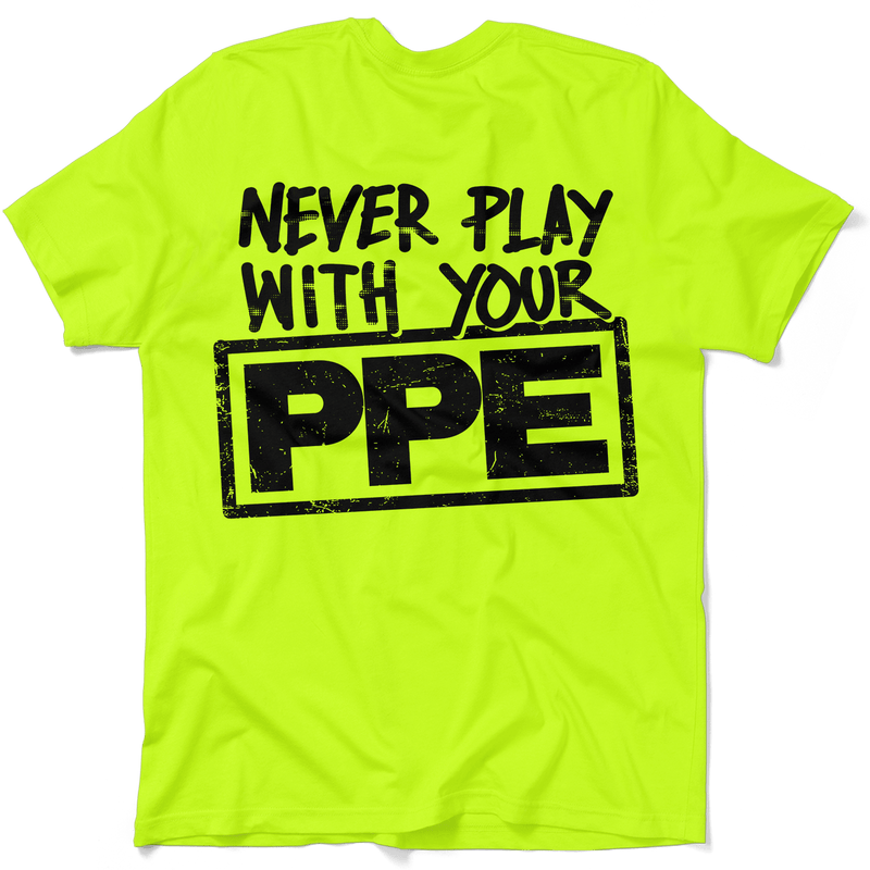 Load image into Gallery viewer, Never Play With Your PPE - Safety Shirts