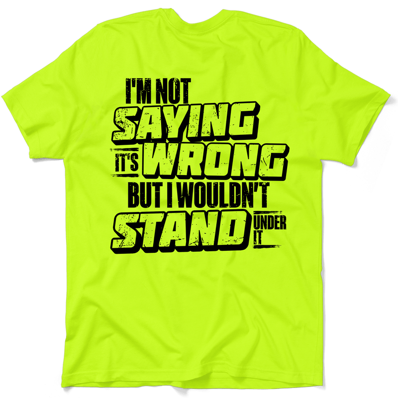 Load image into Gallery viewer, I Wouldn't Stand Under It - Safety T-Shirt