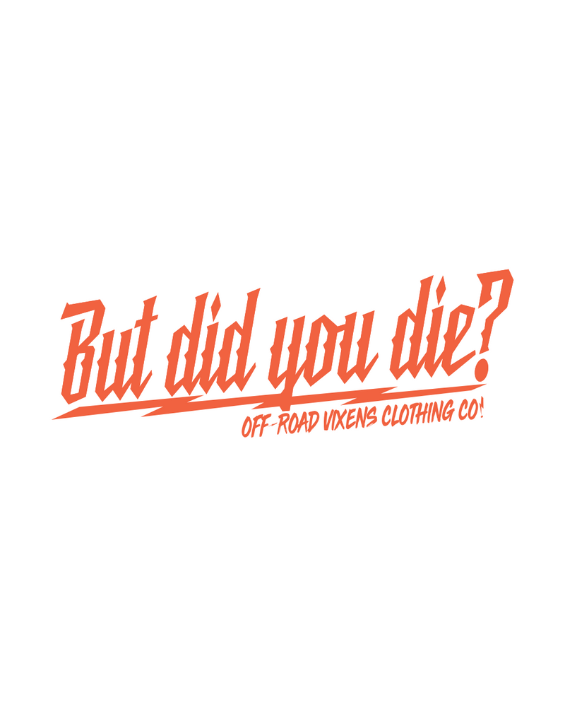 Load image into Gallery viewer, But did you die? 3" x 8" decal