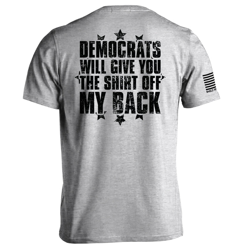 Load image into Gallery viewer, Democrats Will Give You The Shirt Off My Back