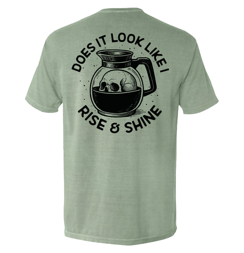 Load image into Gallery viewer, Does It Look Like I Rise & Shine