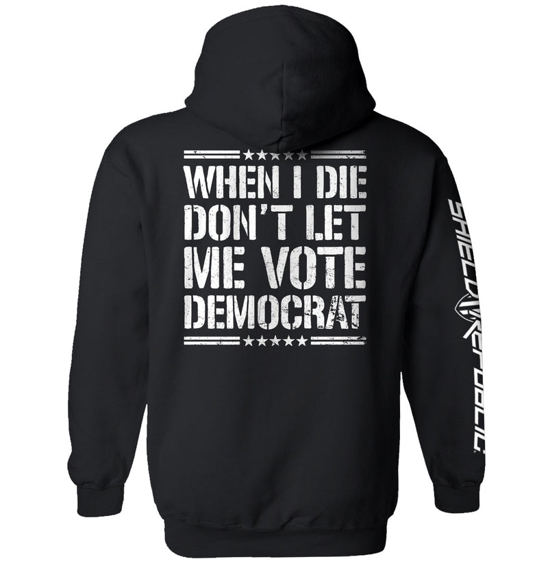 Load image into Gallery viewer, When I Die Don't Let Me Vote Democrat
