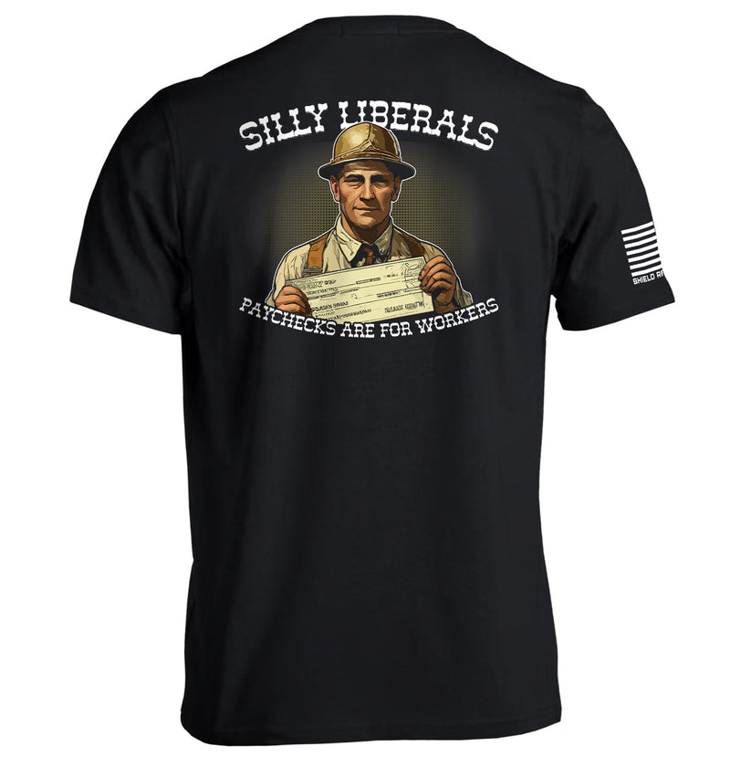 Load image into Gallery viewer, Silly Liberals Paychecks Are For Workers