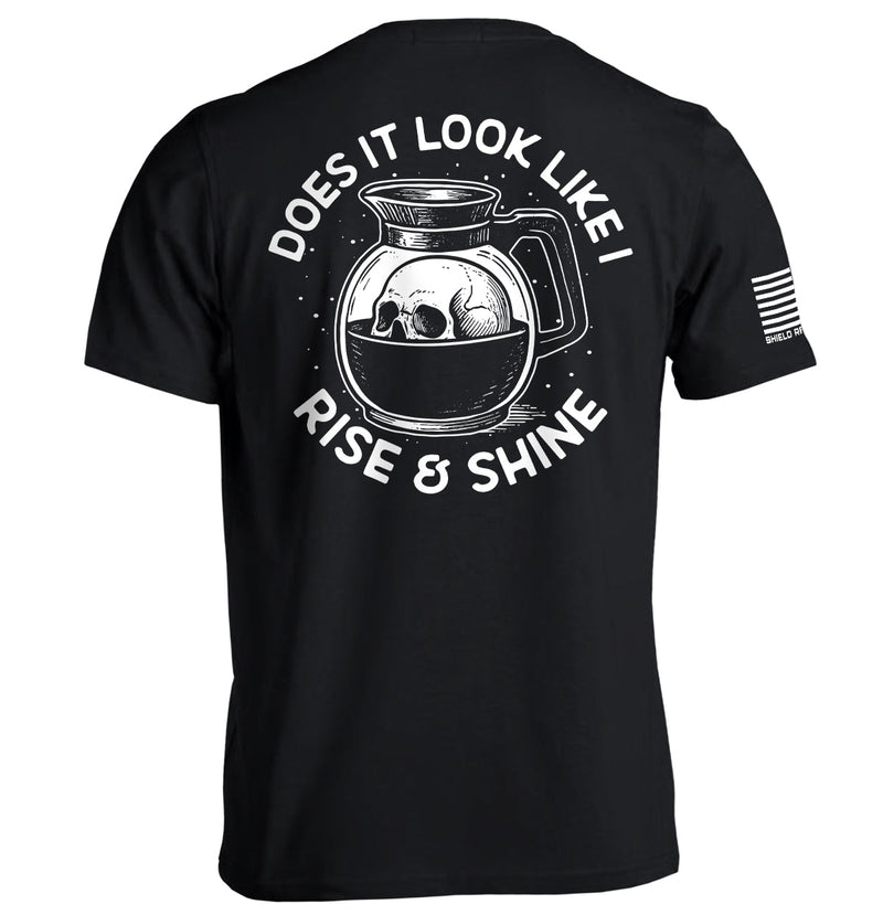 Load image into Gallery viewer, Does It Look Like I Rise & Shine