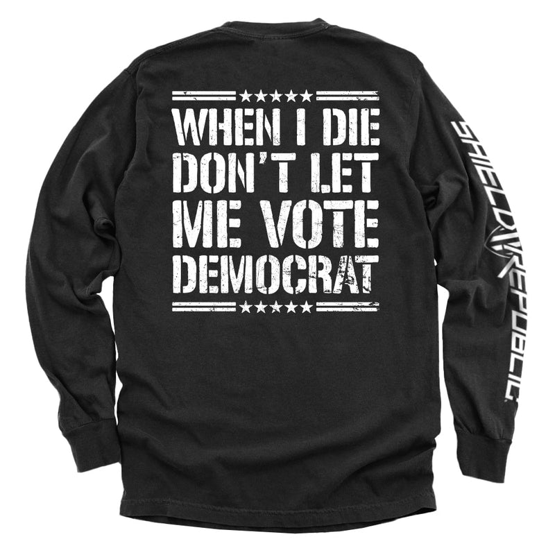 Load image into Gallery viewer, When I Die Don't Let Me Vote Democrat