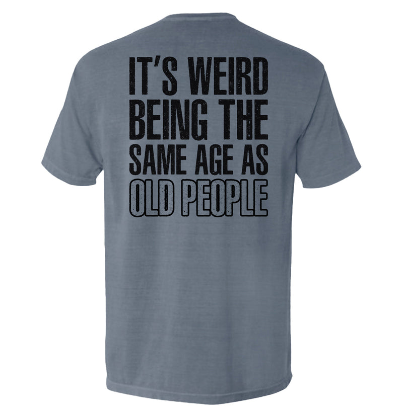 Load image into Gallery viewer, It's Weird Being The Same Age As Old People
