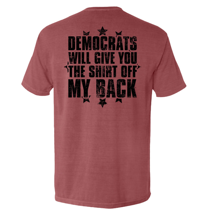 Load image into Gallery viewer, Democrats Will Give You The Shirt Off My Back