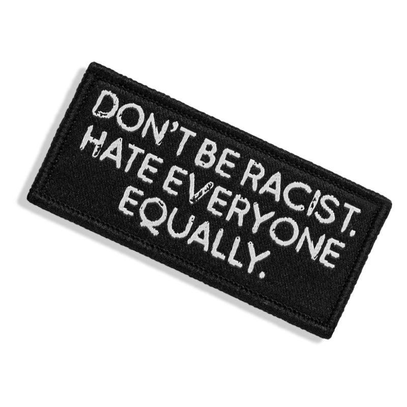 Load image into Gallery viewer, Don't Be Racist. Hate Everyone Equally. Velcro Patch