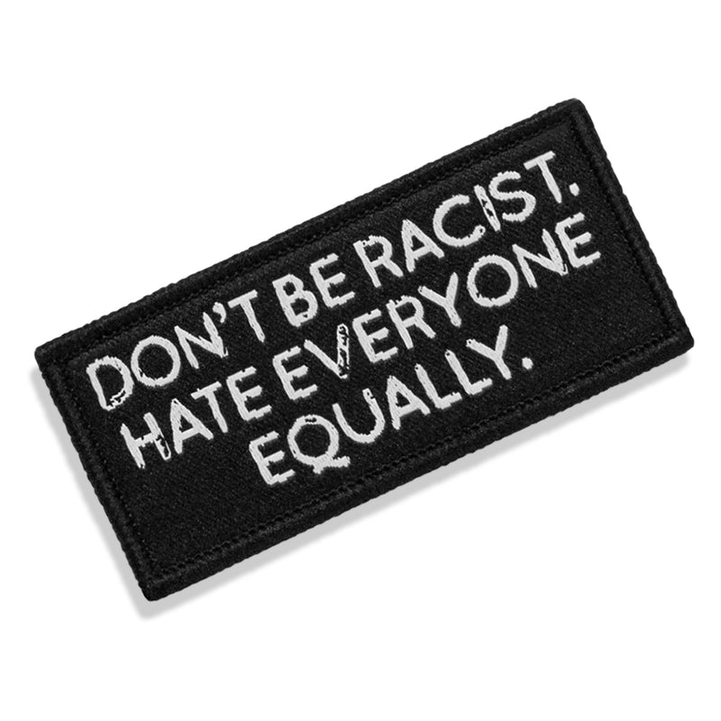 Load image into Gallery viewer, Don't Be Racist. Hate Everyone Equally. Velcro Patch