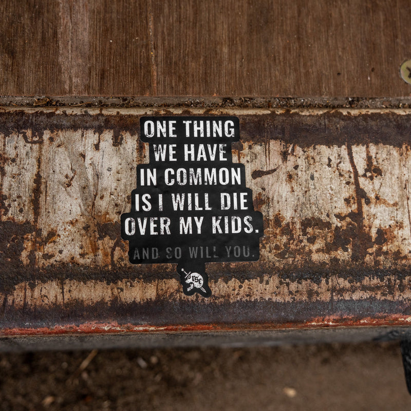 Load image into Gallery viewer, I Will Die Over My Kids And So Will You Decal