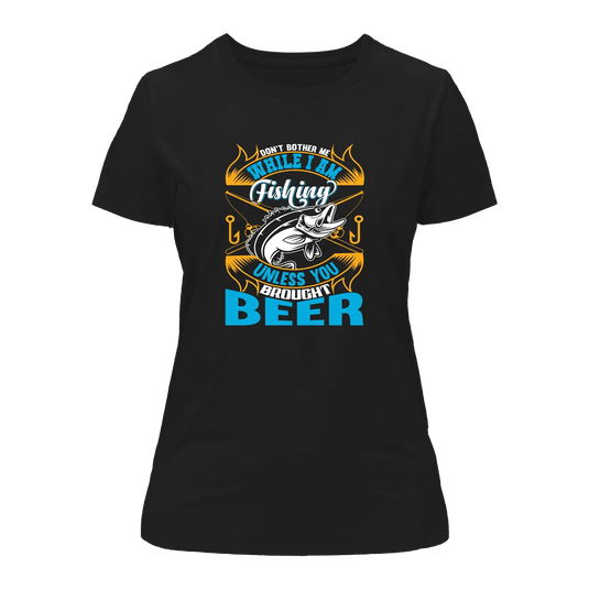 Don't Bother Me While I'm Fishing T-Shirt for Women