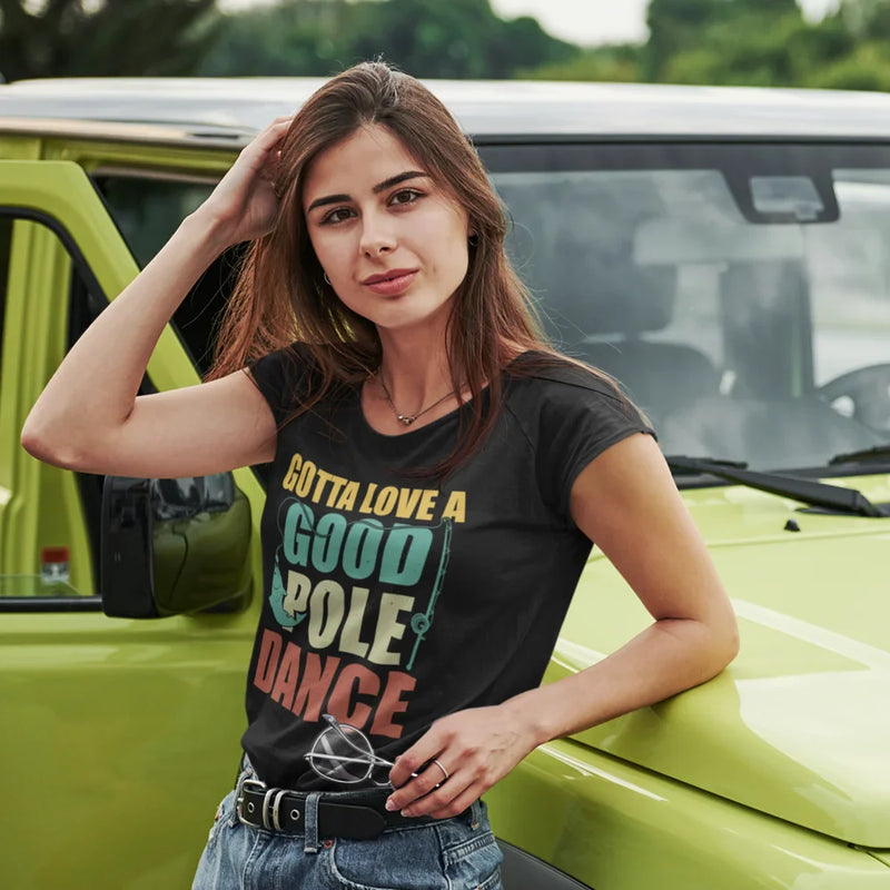 Load image into Gallery viewer, Gotta Love A Good Pole Dance T-Shirt for Women