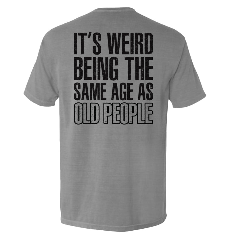 Load image into Gallery viewer, It's Weird Being The Same Age As Old People