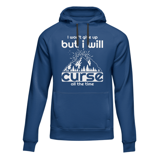 Hiking I Won't Give Up But I Will Curse Adult Fleece Hooded Sweatshirt