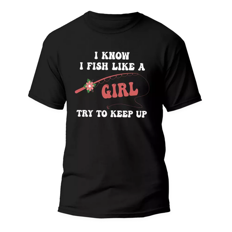 Load image into Gallery viewer, I Fish Like A Girl Man T-Shirt