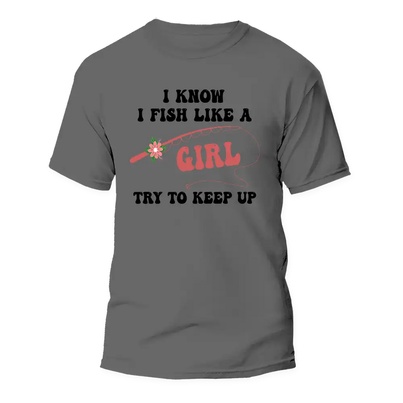 Load image into Gallery viewer, I Fish Like A Girl Man T-Shirt