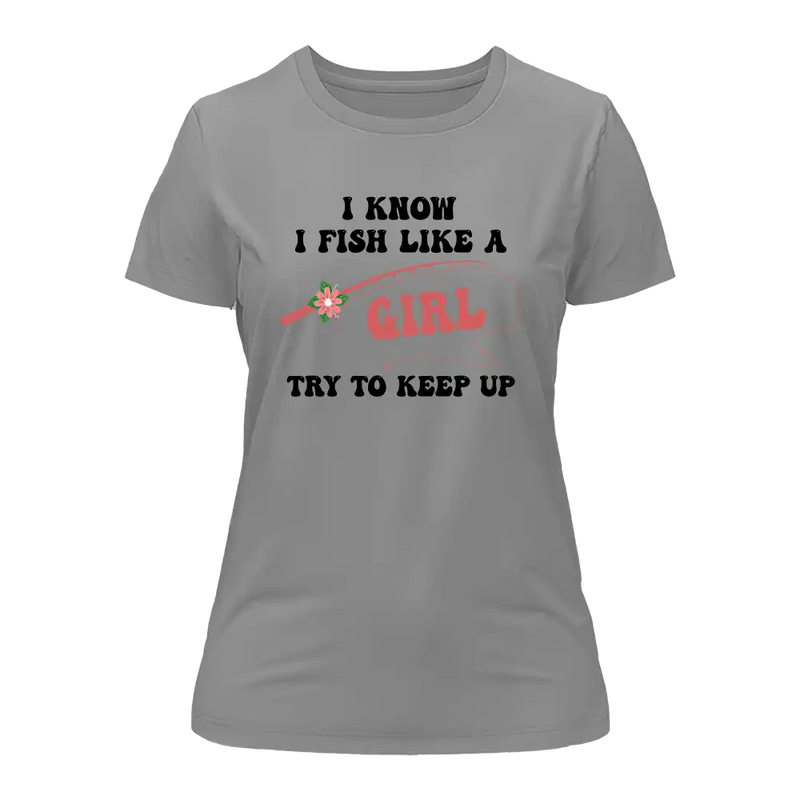 Load image into Gallery viewer, I Fish Like A Girl T-Shirt for Women