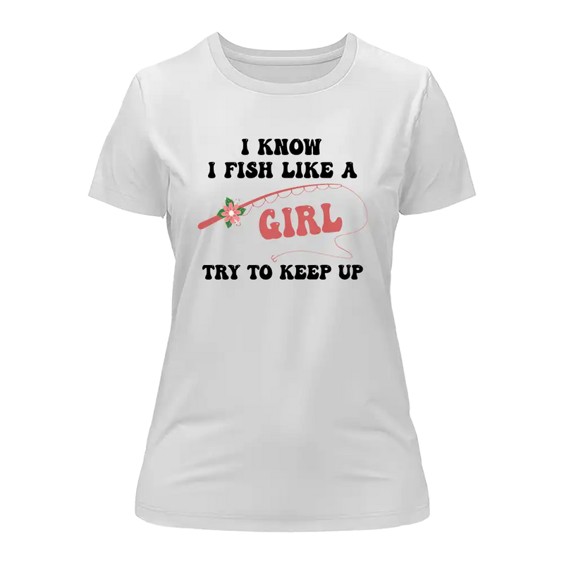 Load image into Gallery viewer, I Fish Like A Girl T-Shirt for Women