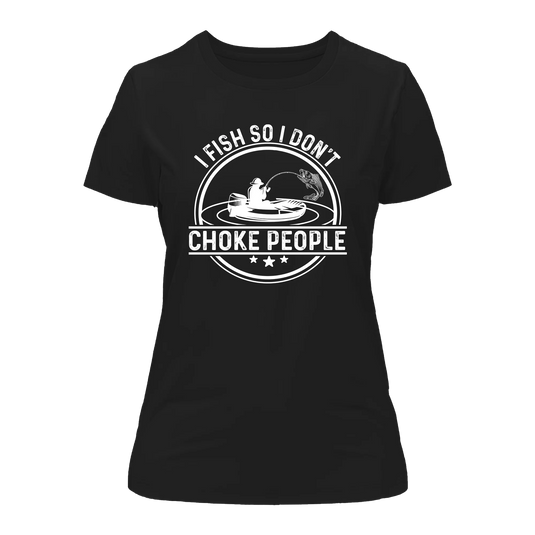 I Fish So I Don't Choke People v2 T-Shirt for Women