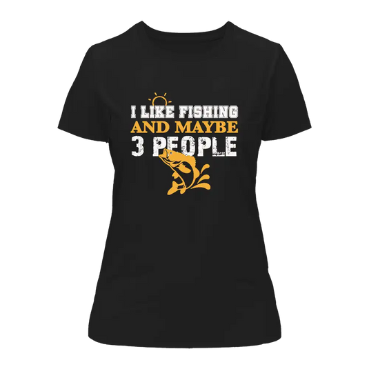 I Like Fishing And Maybe Like 3 People T-Shirt for Women