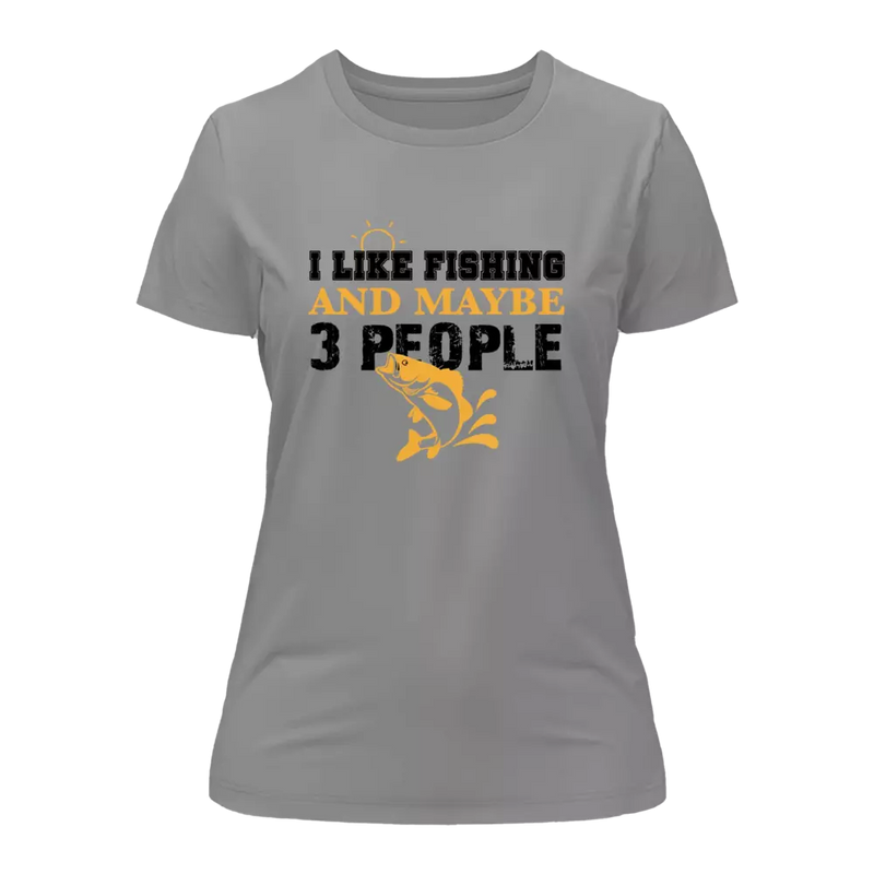 Load image into Gallery viewer, I Like Fishing And Maybe Like 3 People T-Shirt for Women