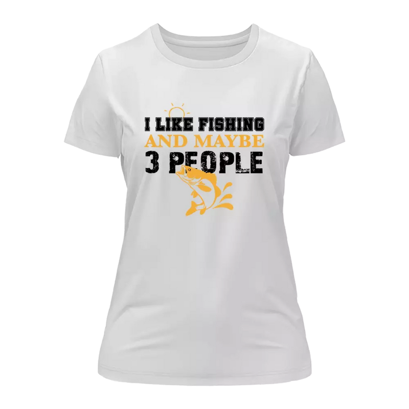 Load image into Gallery viewer, I Like Fishing And Maybe Like 3 People T-Shirt for Women
