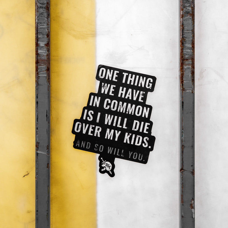 Load image into Gallery viewer, I Will Die Over My Kids And So Will You Decal