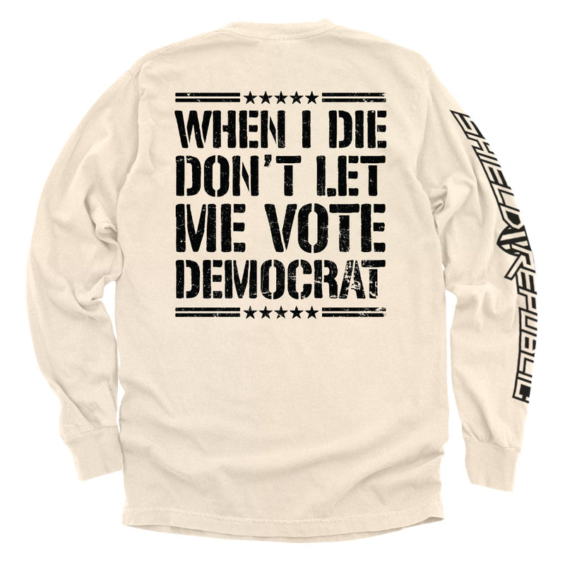 Load image into Gallery viewer, When I Die Don't Let Me Vote Democrat