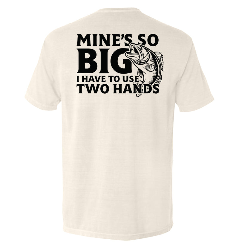 Load image into Gallery viewer, Mine's So Big I Have To Use Two Hands