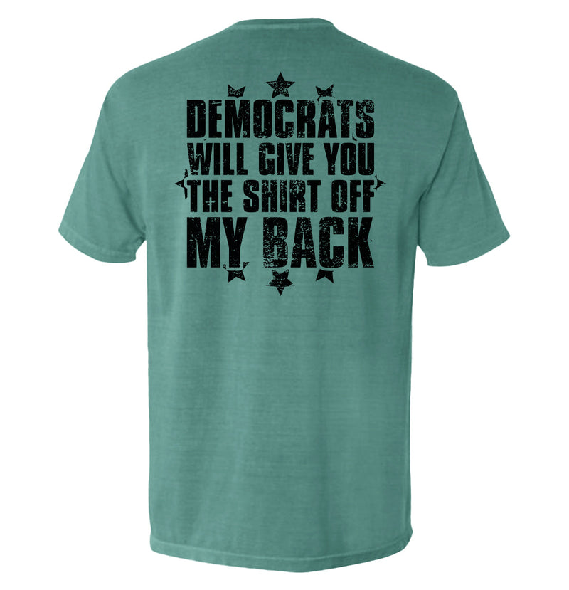 Load image into Gallery viewer, Democrats Will Give You The Shirt Off My Back