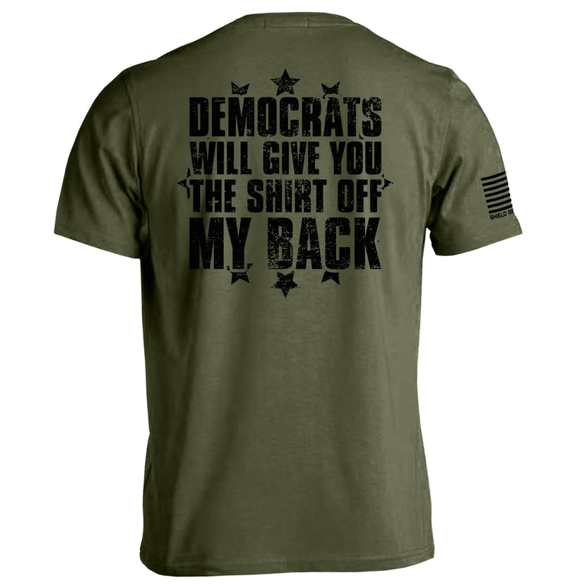 Load image into Gallery viewer, Democrats Will Give You The Shirt Off My Back