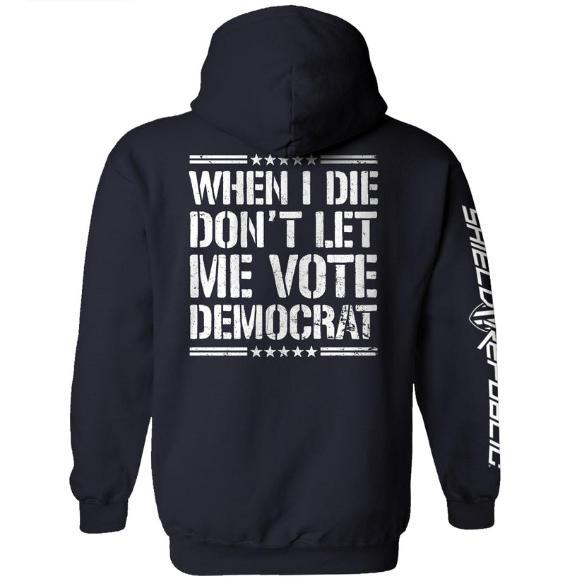 Load image into Gallery viewer, When I Die Don't Let Me Vote Democrat