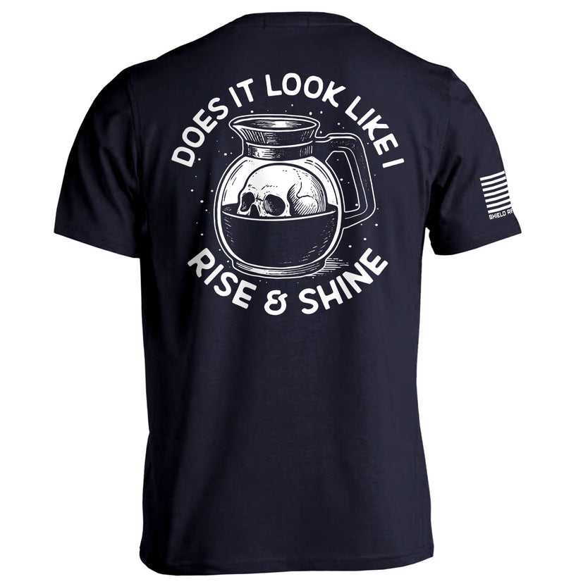 Load image into Gallery viewer, Does It Look Like I Rise & Shine