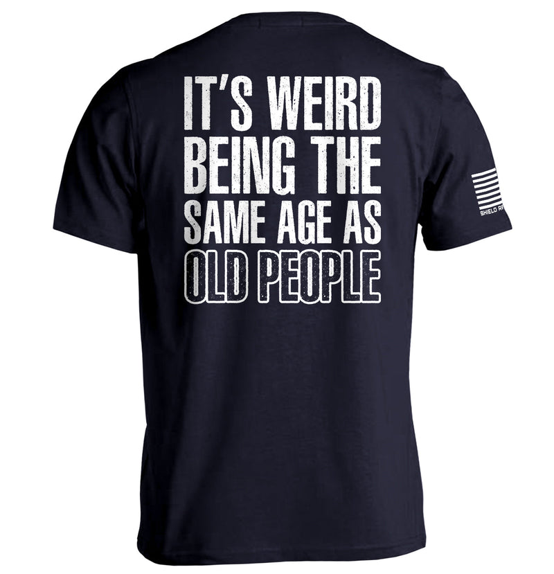 Load image into Gallery viewer, It's Weird Being The Same Age As Old People