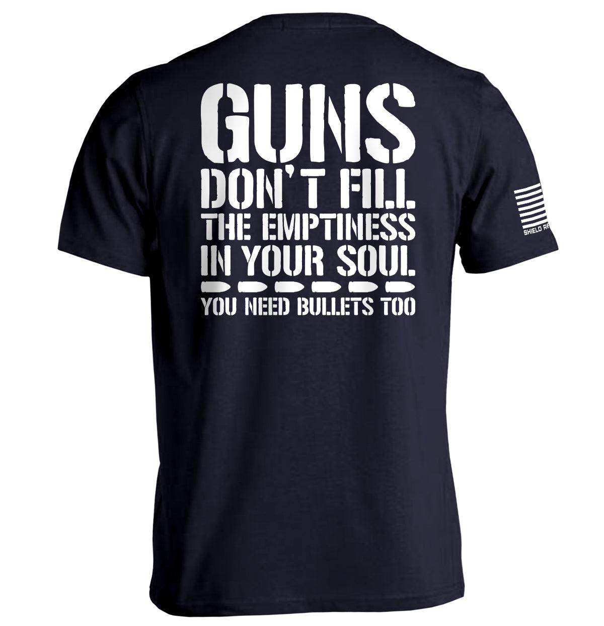 Guns Don't Fill The Emptiness In Your Soul - Skoutley Outdoors LLC
