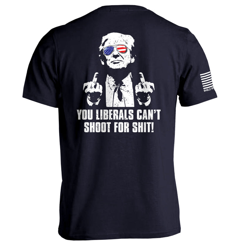 Load image into Gallery viewer, You Liberals Can't Shoot For Shit