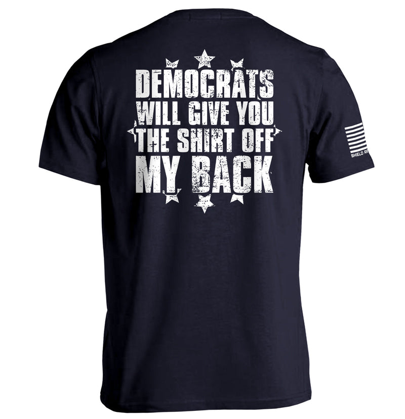 Load image into Gallery viewer, Democrats Will Give You The Shirt Off My Back