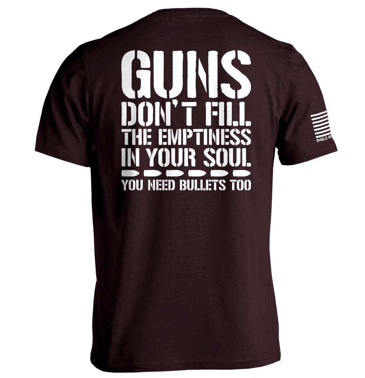 Guns Don't Fill The Emptiness In Your Soul - Skoutley Outdoors LLC