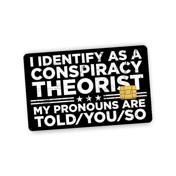 Load image into Gallery viewer, I Identify As A Conspiracy Theorist Credit Card Skin