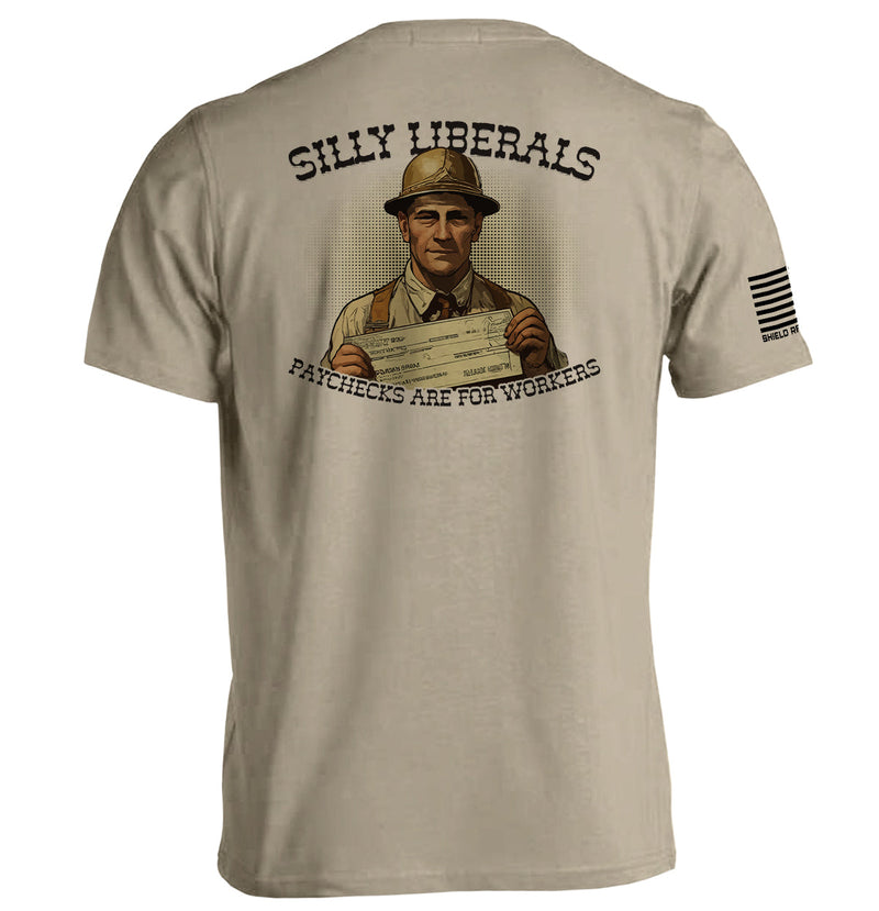 Load image into Gallery viewer, Silly Liberals Paychecks Are For Workers