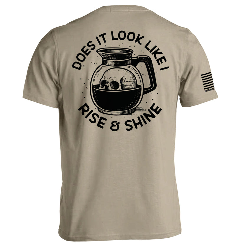 Load image into Gallery viewer, Does It Look Like I Rise & Shine