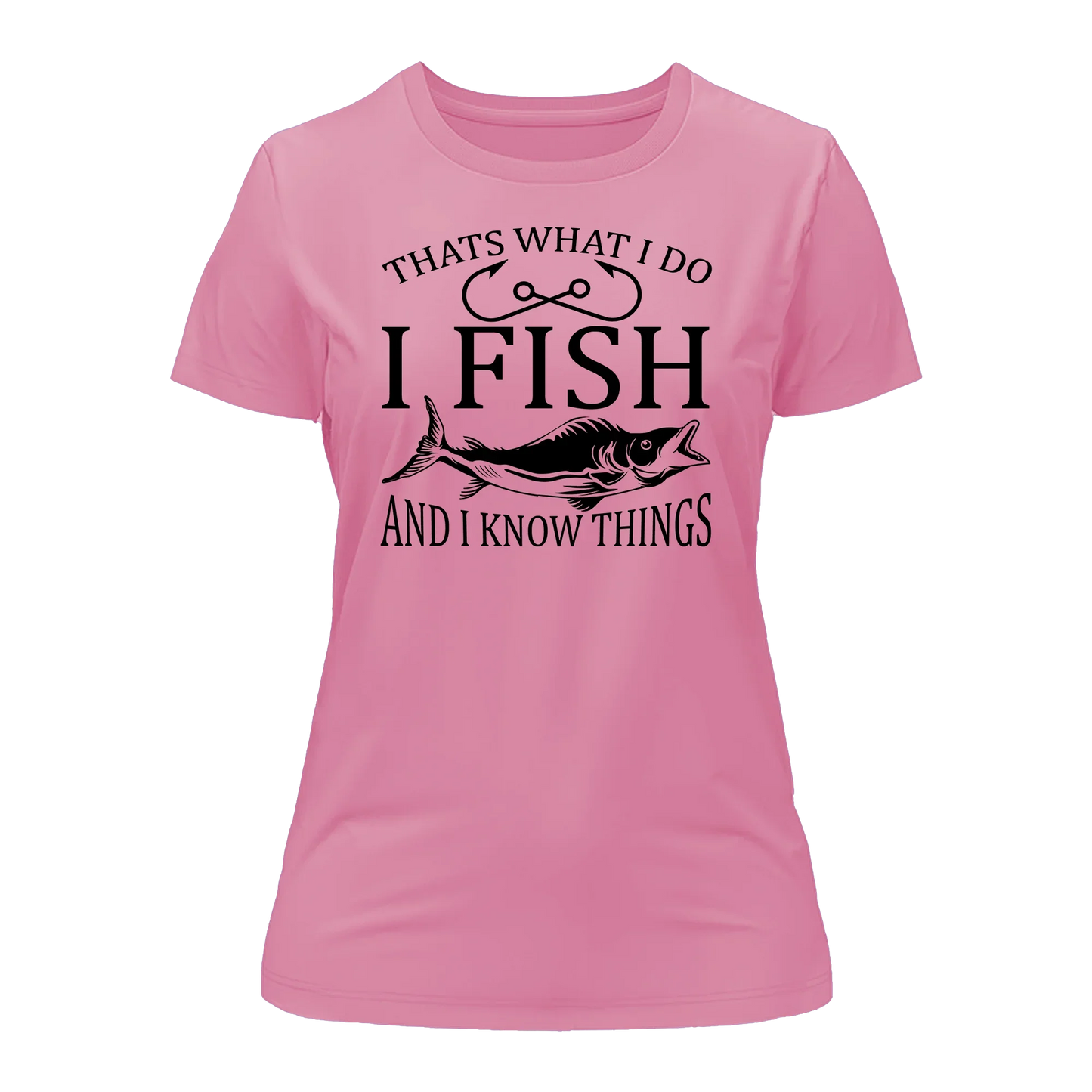 I Fish And Know Things T-Shirt for Women