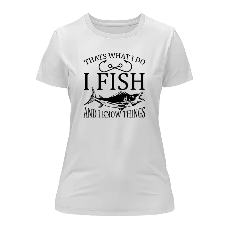 Load image into Gallery viewer, I Fish And Know Things T-Shirt for Women