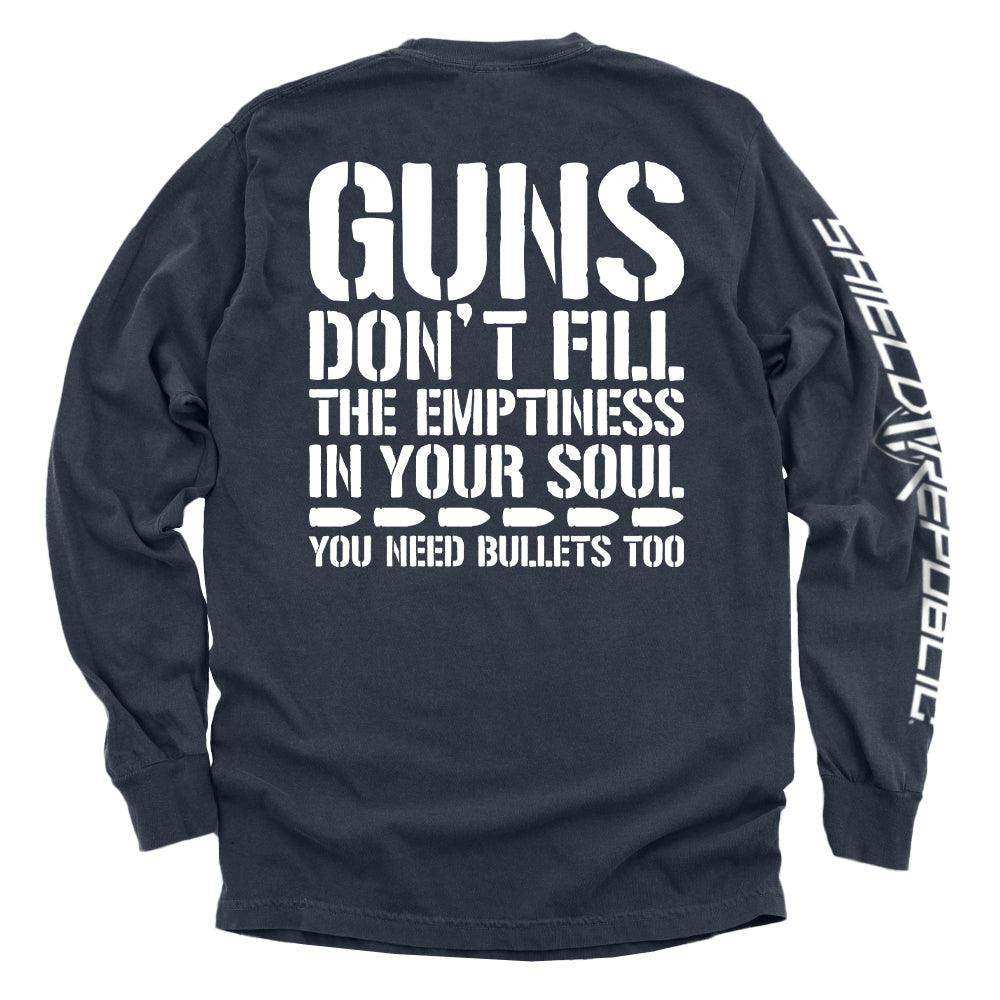 Guns Don't Fill The Emptiness In Your Soul - Skoutley Outdoors LLC