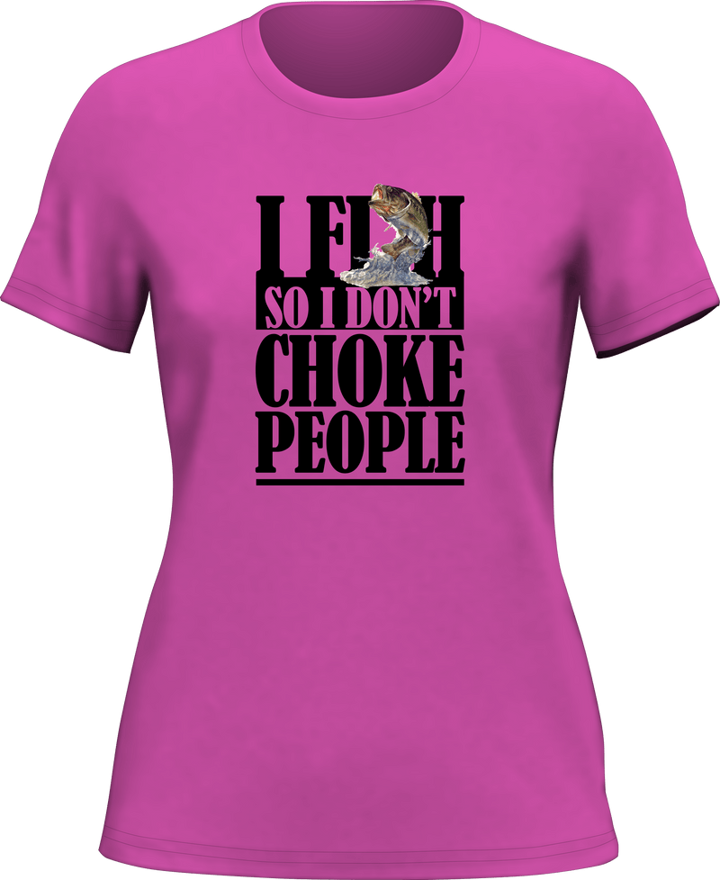 Load image into Gallery viewer, I Fish So I Don't Choke People T-Shirt for Women