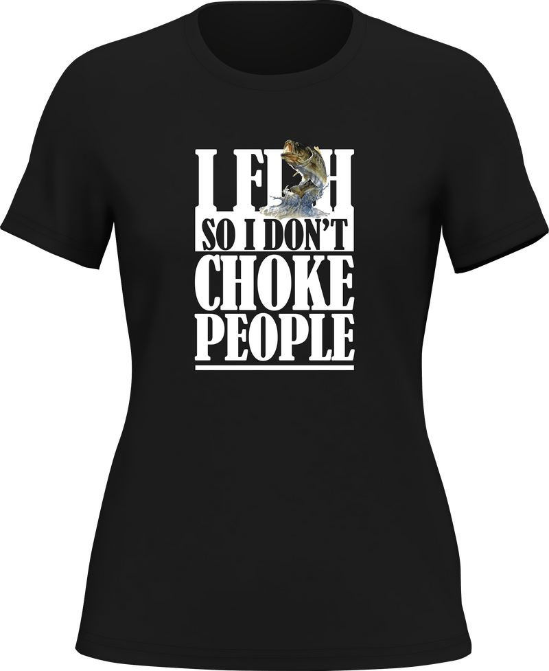Load image into Gallery viewer, I Fish So I Don't Choke People T-Shirt for Women