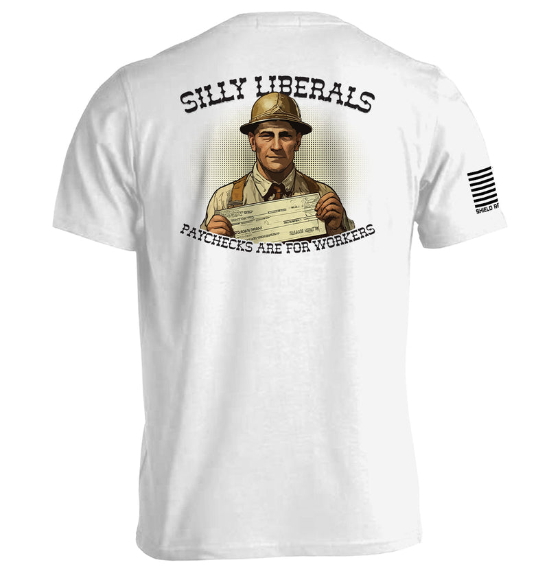 Load image into Gallery viewer, Silly Liberals Paychecks Are For Workers