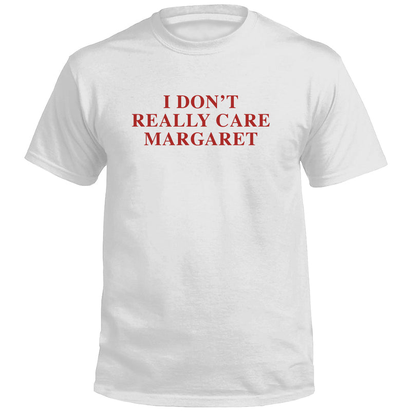 Load image into Gallery viewer, I Don't Really Care Margaret (Front Print)