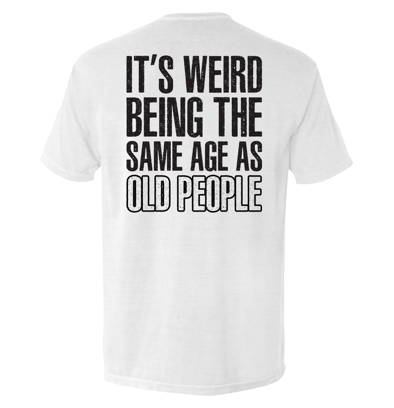 Load image into Gallery viewer, It's Weird Being The Same Age As Old People
